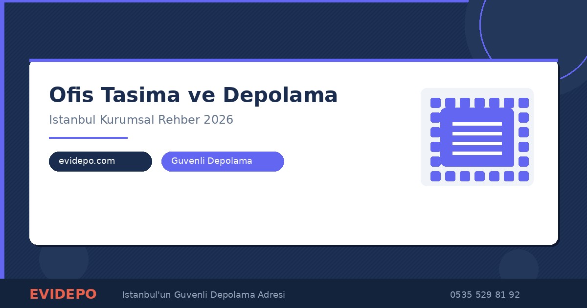 Ofis taşıma ve depolama İstanbul kurumsal - Evidepo