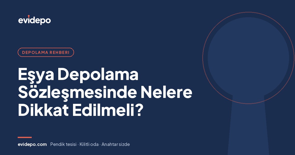 Eşya Depolama Sözleşmesinde Nelere Dikkat Edilmeli? - Evidepo