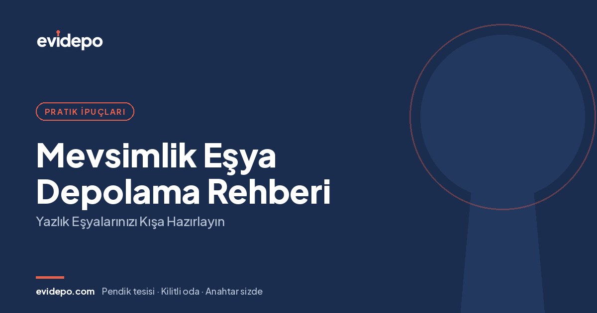 Mevsimlik Eşya Depolama Rehberi: Yazlık Eşyalarınızı Kışa Hazırlayın - Evidepo