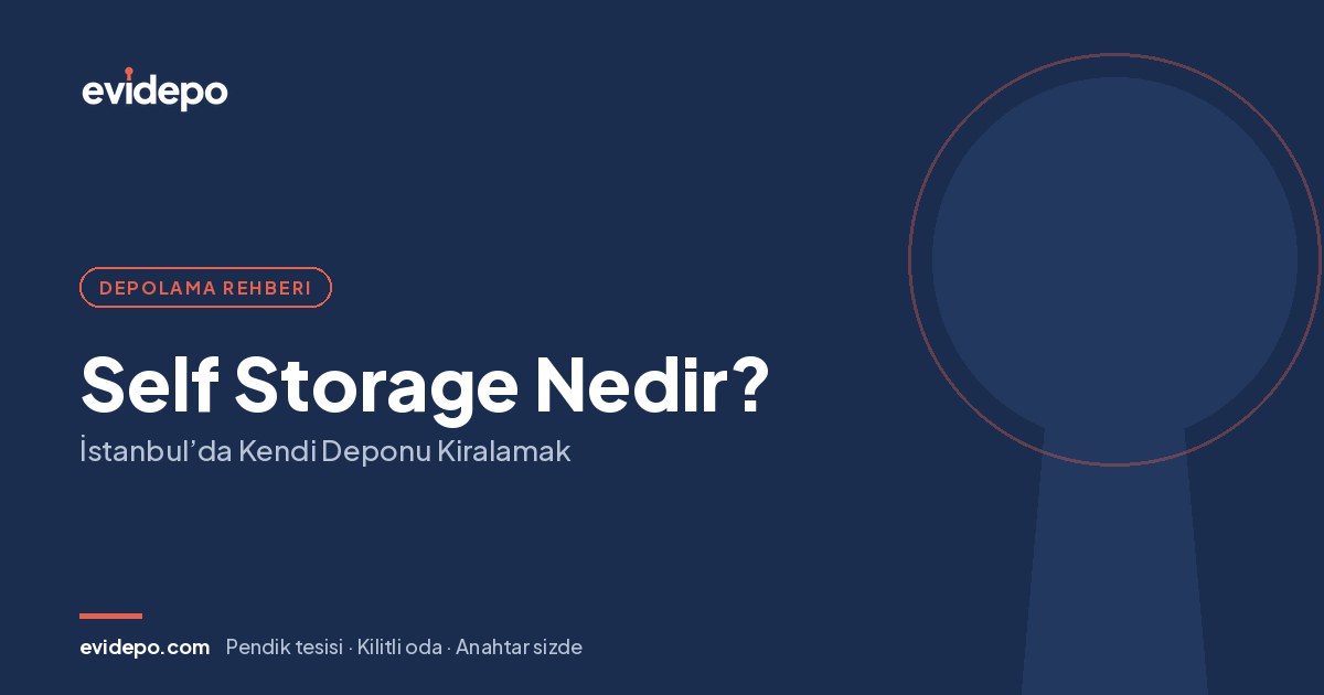 Self Storage Nedir? İstanbul’da Kendi Deponu Kiralamak - Evidepo